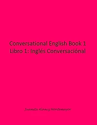 Conversational English Book 1: Libro 1: Inglés Conversaciónal