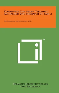 Kommentar Zum Neuen Testament Aus Talmud Und Midrasch V1, Part 2: Das Evangelium Nach Matthaus (1922)