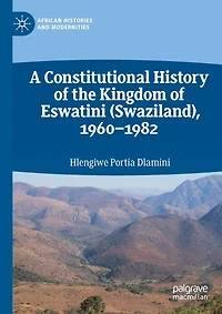 A Constitutional History Of The Kingdom Of Eswatini (swaziland), 1960-1982
