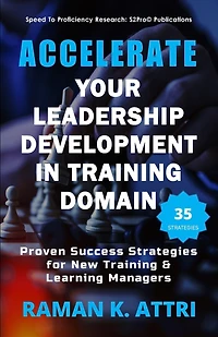 Accelerate Your Leadership Development in Training Domain: Proven Success Strategies for New Training & Learning Managers
