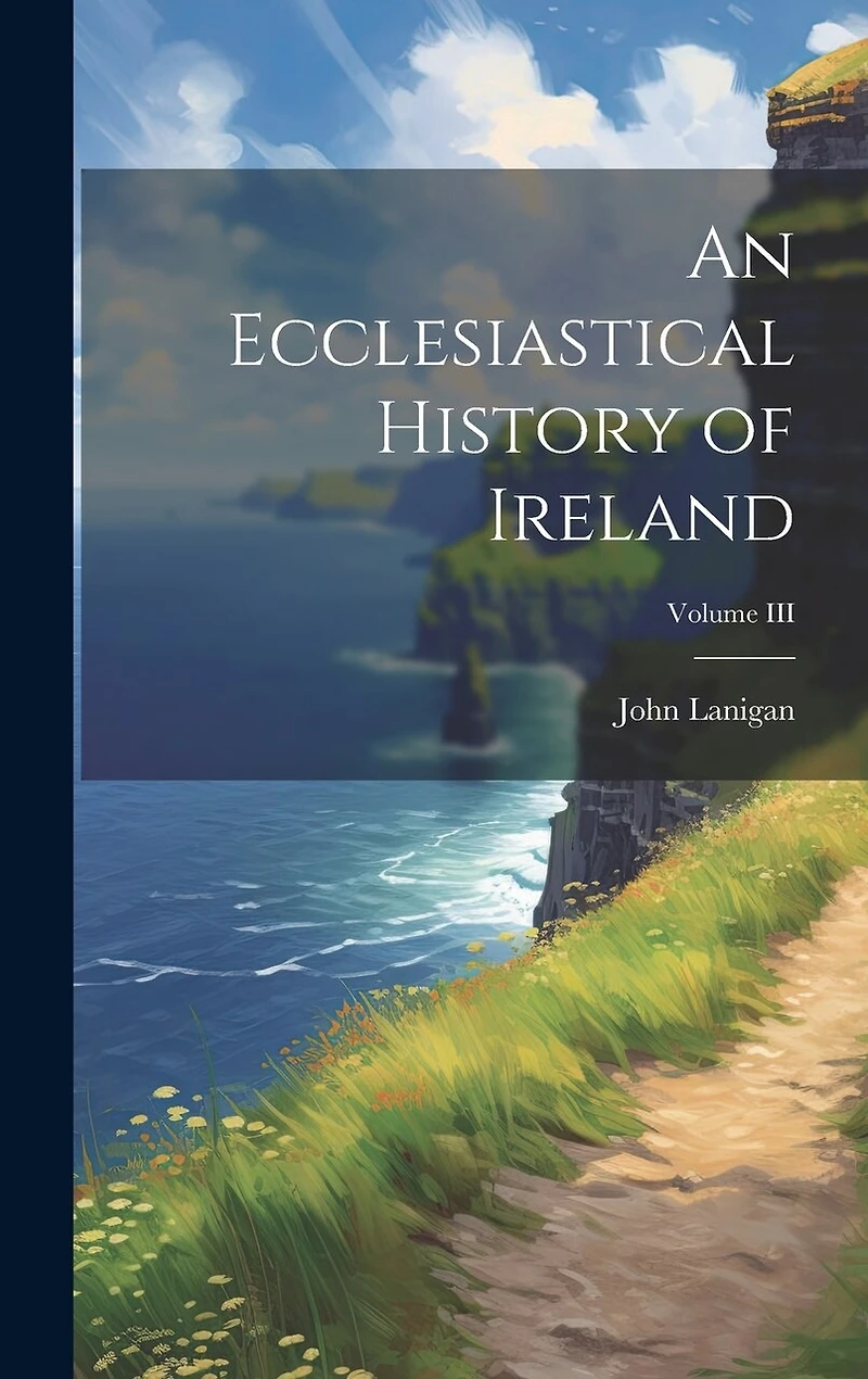 An Ecclesiastical History of Ireland; Volume III