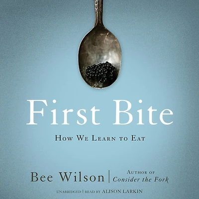 First Bite: How We Learn To Eat