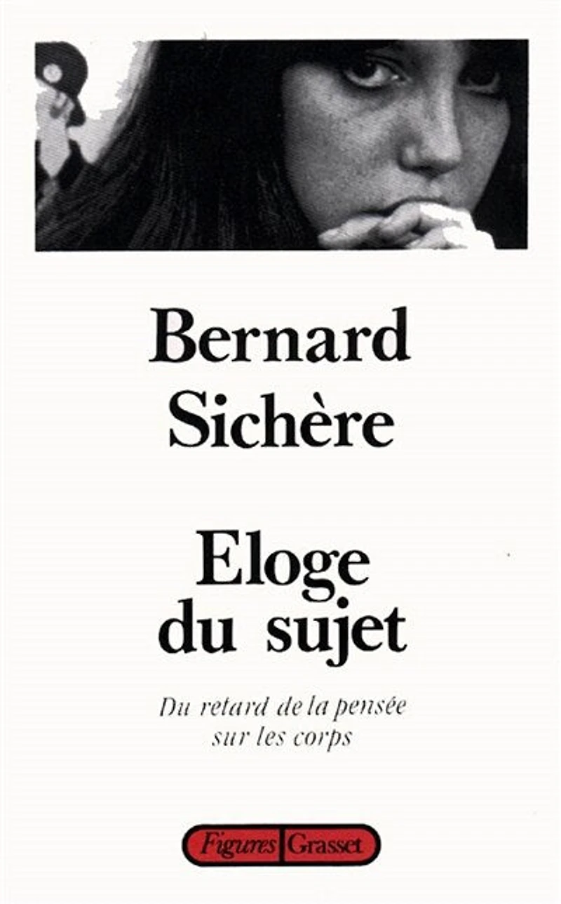 Eloge du sujet: retour de la pensée sur les corps