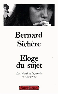 Eloge du sujet: retour de la pensée sur les corps