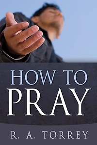 How to Pray: A Timeless Guide for Approaching God