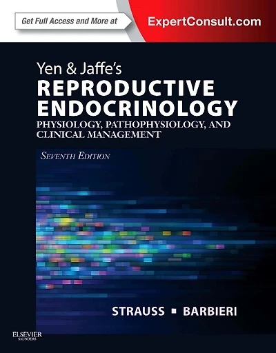 Yen And Jaffe's Reproductive Endocrinology: Physiology, Pathophysiology, Clinical Management