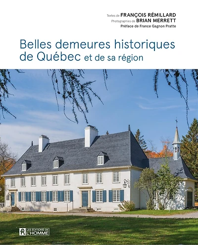 Belles demeures historiques de Québec et de sa région: BELLES DEMEURES HISTORIQUES DE QUE [NUM]