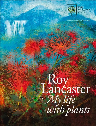Roy Lancaster: My Life with Plants