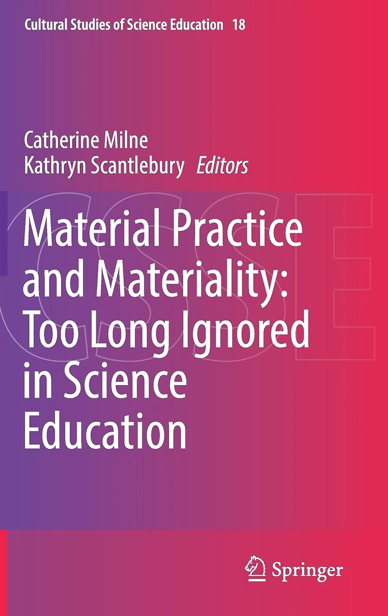 Material Practice and Materiality: Too Long Ignored Science Education