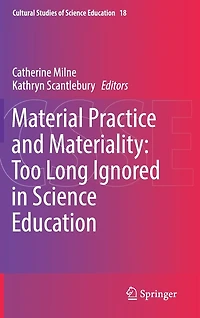 Material Practice and Materiality: Too Long Ignored Science Education