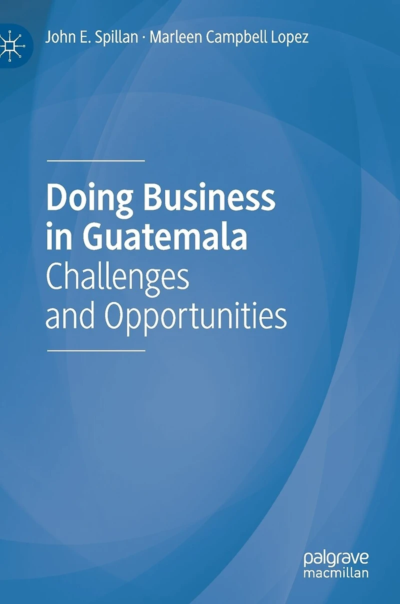Doing Business Guatemala: Challenges and Opportunities