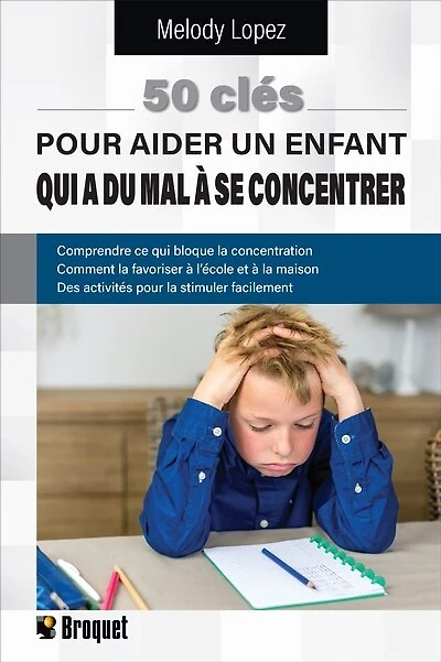 50 clés pour aider un enfant qui a du mal à se concentrer
