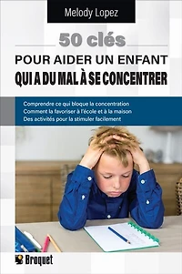 50 clés pour aider un enfant qui a du mal à se concentrer