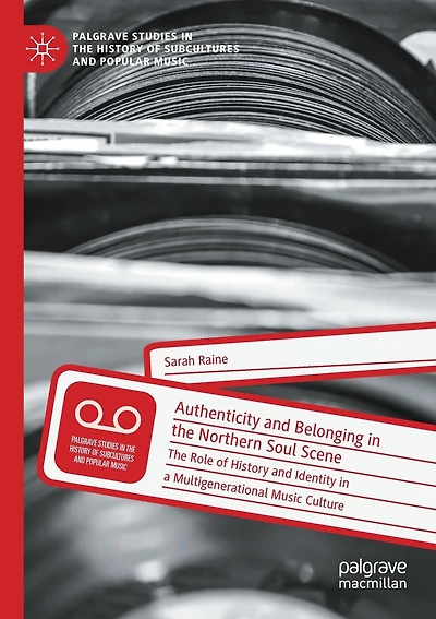 Authenticity and Belonging in the Northern Soul Scene: The Role of History and Identity in a Multigenerational Music Culture