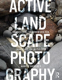 Active Landscape Photography: Theoretical Groundwork For Architecture