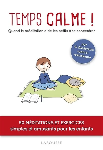 Temps calme: 50 méditations et exercices simples pour aider votre enfant à développer son bien-être intérieur