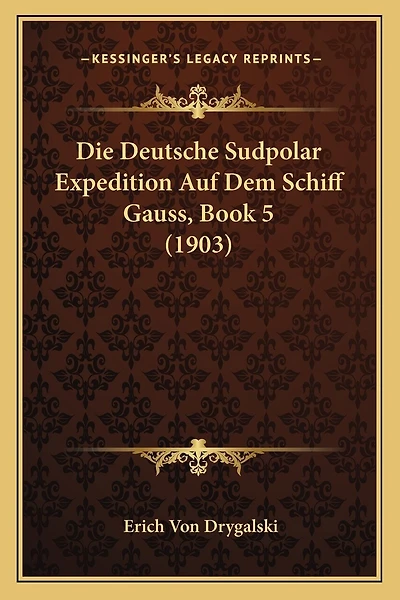 Die Deutsche Sudpolar Expedition Auf Dem Schiff Gauss, Book 5 (1903)