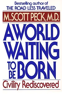 A World Waiting to Be Born: Civility Rediscovered