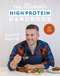 the Ultimate High Protein Handbook: 80 healthy, delicious, easy recipes for all family