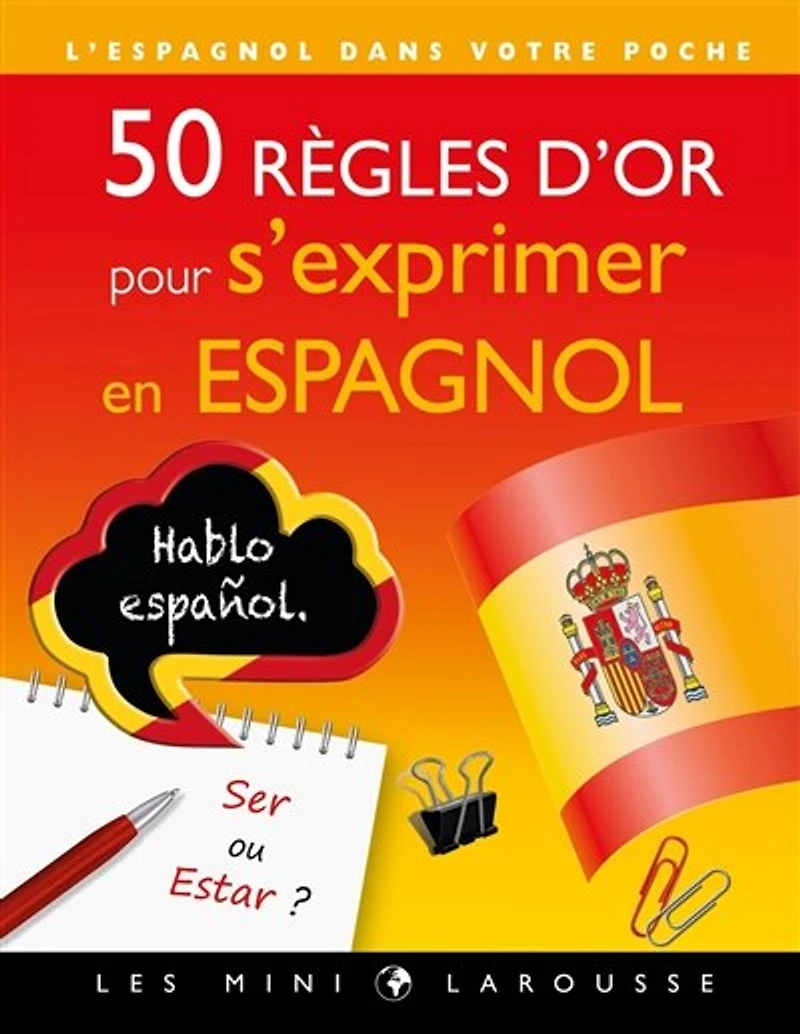 50 règles d'or pour s'exprimer en espagnol: l'espagnol dans votre poche