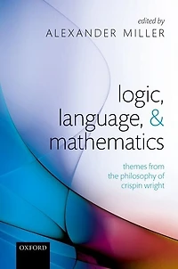 Logic, Language, and Mathematics: Themes from the Philosophy of Crispin Wright