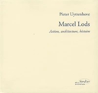 Marcel Lods : l'architecture d'une action: l'architecture d'une action