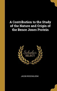 A Contribution to the Study of Nature and Origin Bence Jones Protein