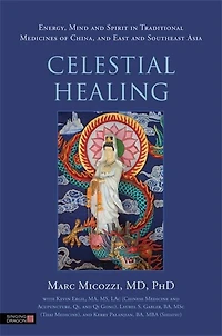 Celestial Healing: Energy, Mind and Spirit Traditional Medicines of China, East Southeast Asia