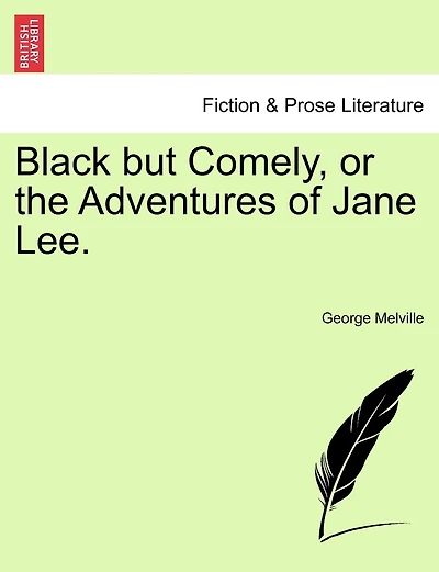 Black but Comely, or the Adventures of Jane Lee, Vol. 1 3 (Classic Reprint)