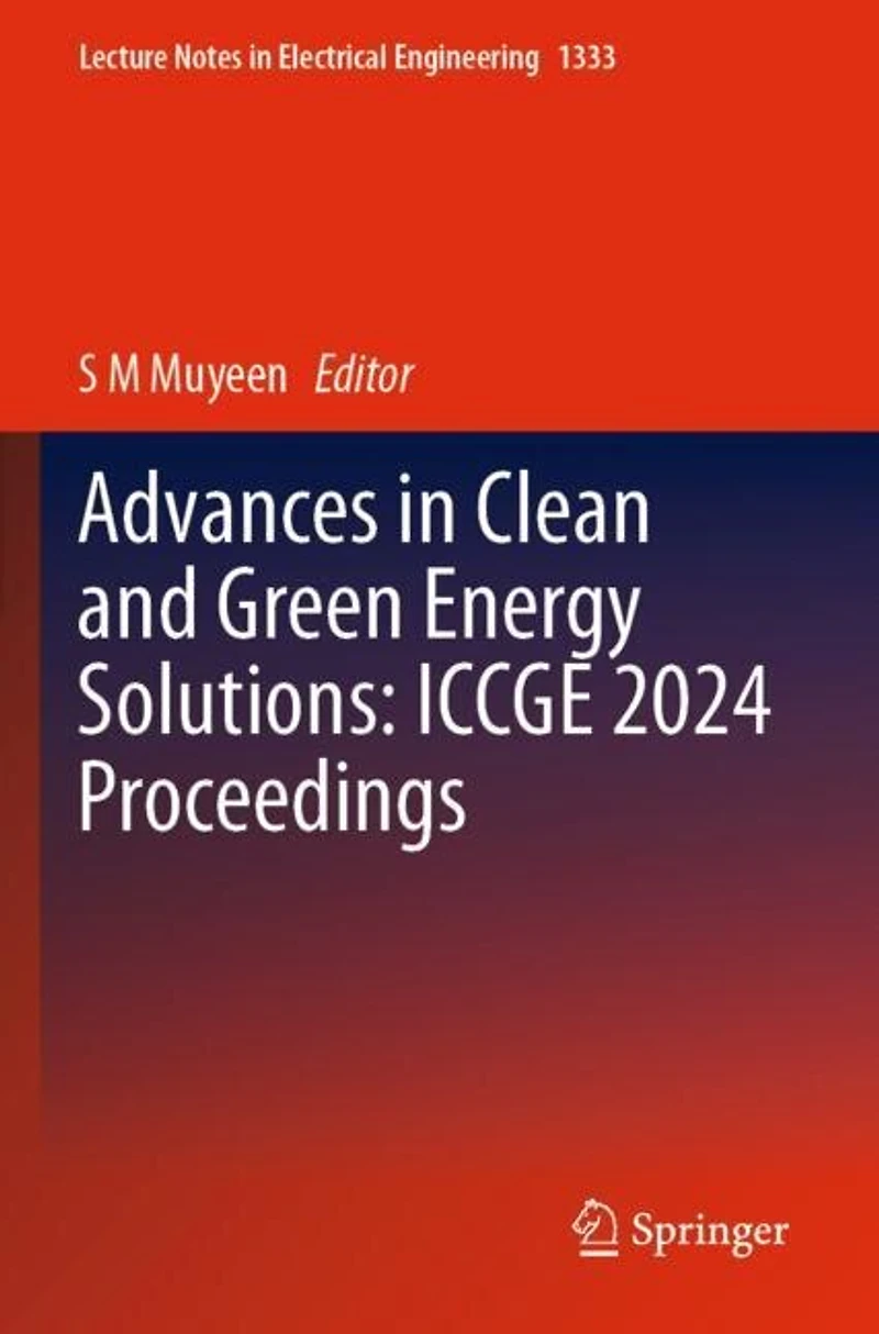 Advances in Clean and Green Energy Solutions: ICCGE 2024 Proceedings