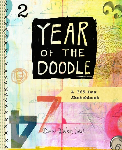 Year Of The Doodle: 365 Drawing, Collaging, And Mark-making Adventures
