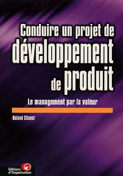 Conduire un projet de développement de produit: le management par la valeur