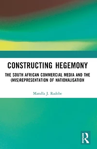 Constructing Hegemony: the South African Commercial Media and (Mis)Representation of Nationalisation