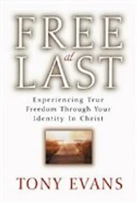 Free At Last: Experiencing True Freedom Through your Identity Christ
