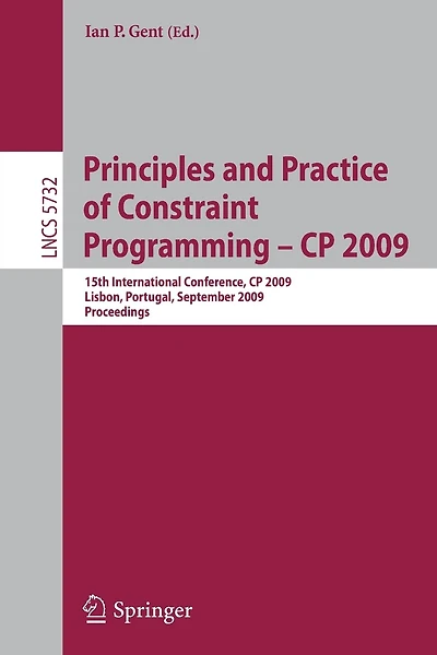 Principles and Practice of Constraint Programming - CP 2009: 15th International Conference, CP 2009 Lisbon, Portugal, September 20-24, 2009 Proceedings