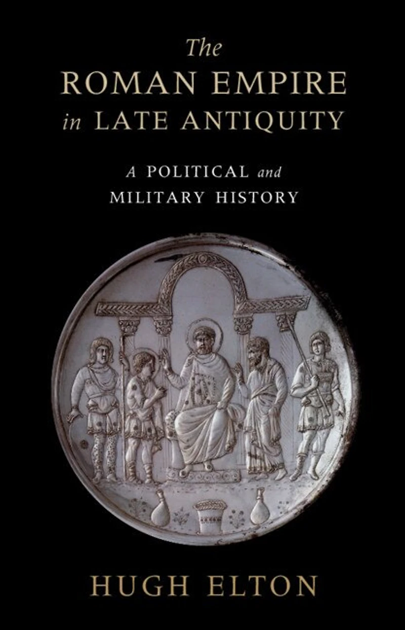 The Roman Empire Late Antiquity: A Political and Military History
