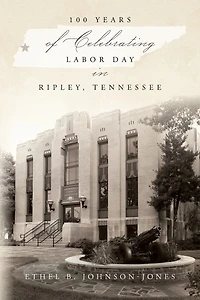 100 Years of Celebrating Labor Day in Ripley, Tennessee