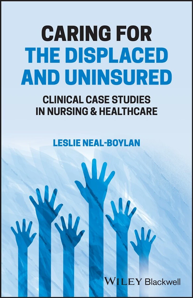 Caring for the Displaced and Uninsured: Clinical Case Studies Nursing Healthcare