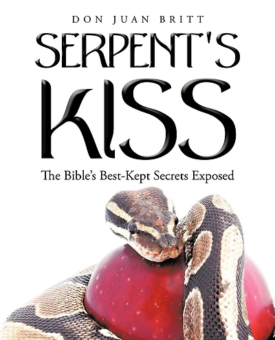 Serpent's Kiss: The Bible's Best-Kept Secrets Exposed
