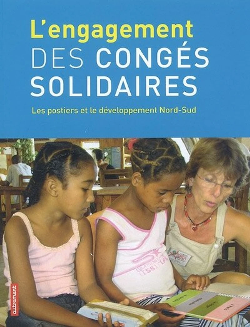 L'engagement des congés solidaires : les postiers et le développement Nord-Sud: les postiers et le développement Nord-Sud