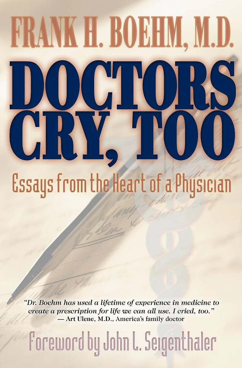 Doctors Cry, Too: Essays From The Heart Of A Physician