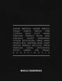 Ingmar Bergman, Werner Herzog, Stanley Kubrick, Francis Ford Coppola, Ridley Scott, Andrei Tarkovsky, Federico Fellini, Akira Kurosawa, William Shakespeare, Fyodor Dostoyevsky, Franz Kafka, Heinrich Boll, Hermann Hesse, Albert Einstein, Friedrich Nietzsch