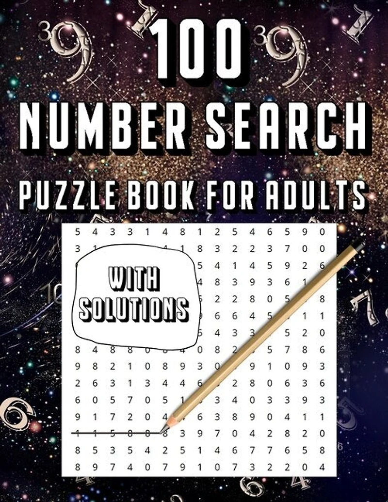 100 Number Search Puzzle Book For Adults: Big PuzzleBook Find Numbers For Adults And Seniors Large Print, Gifts For Father / Mother / Grandpa / Grandma