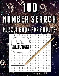 100 Number Search Puzzle Book For Adults: Big PuzzleBook Find Numbers For Adults And Seniors Large Print, Gifts For Father / Mother / Grandpa / Grandma