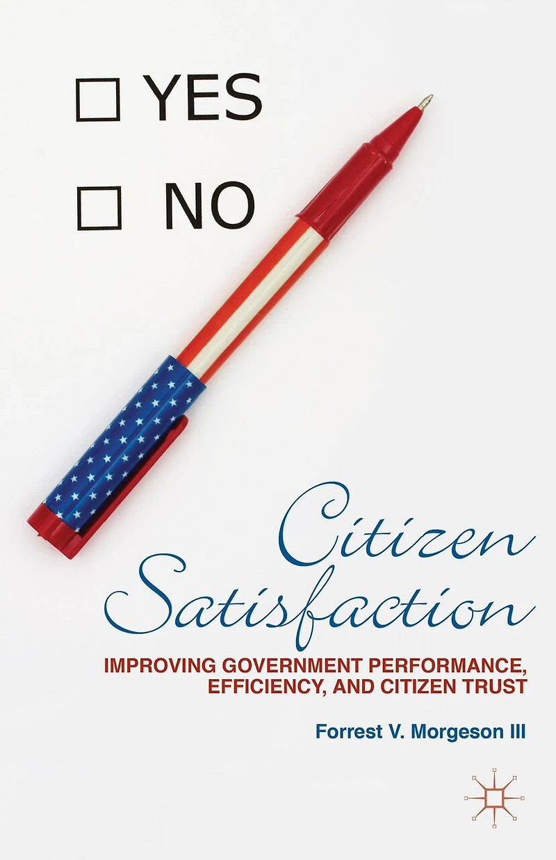 Citizen Satisfaction: Improving Government Performance, Efficiency, And Trust