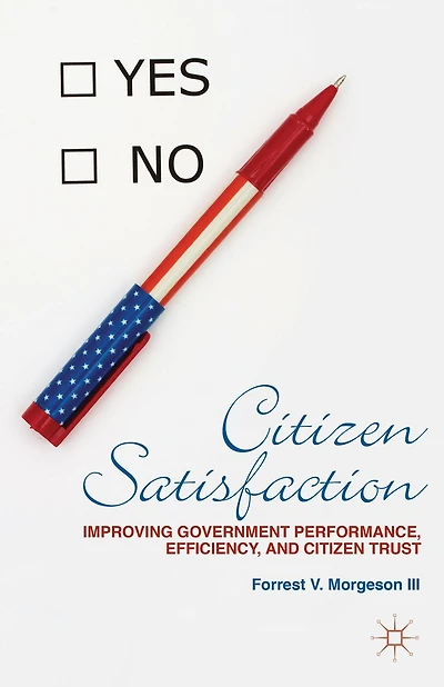 Citizen Satisfaction: Improving Government Performance, Efficiency, And Trust