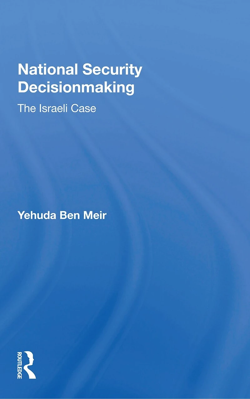 National Security Decisionmaking: The Israeli Case