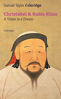 Christabel & Kubla Khan: a Vision Dream (Unabridged)