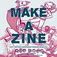 Make a Zine!, 20th Anniversary Edition: Start Your Own Underground Publishing Revolution