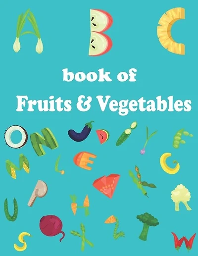Abc Book Of Fruits & Vegetables: Early Learning Watercolor Picture Book For Babies, Kids, Eating The Alphabet